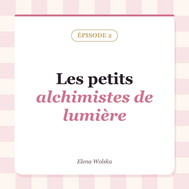 Les petits alchimistes de lumière, une petite clef d’Elena